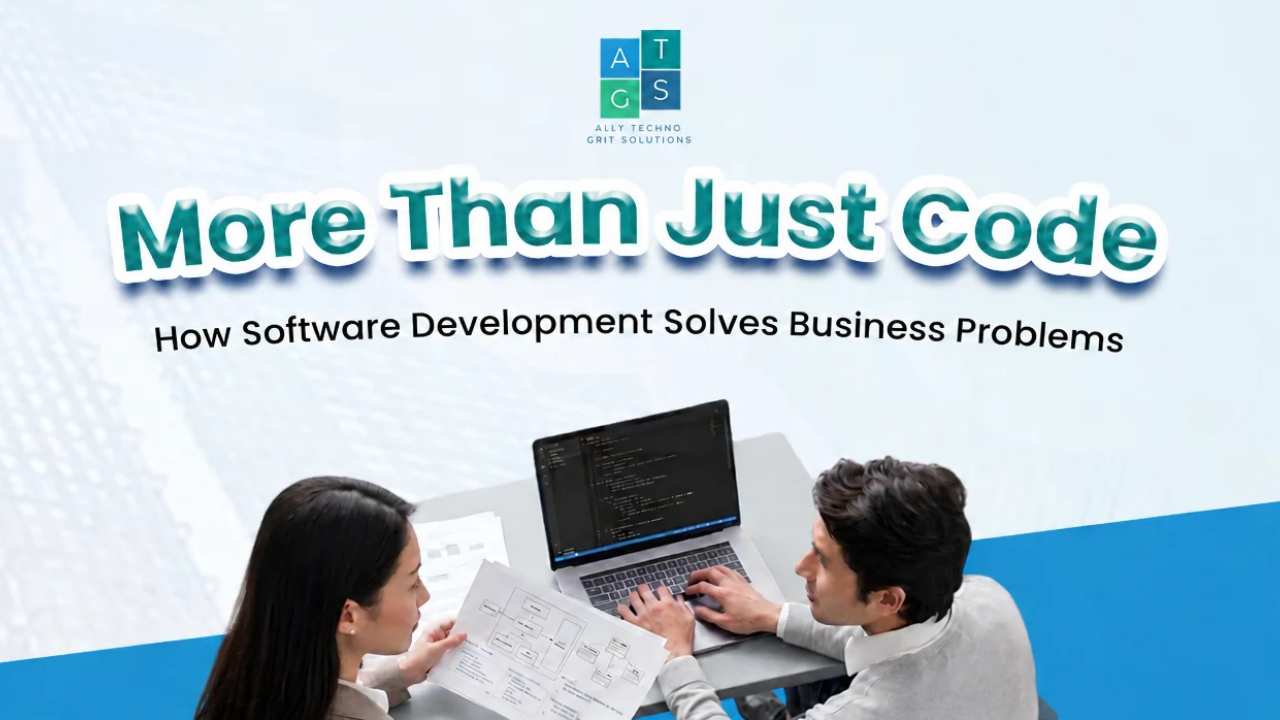 More Than Just Code: How Software Development Solves Business Problems